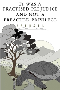 Paperback It Was A Practised Prejudice And Not A Preached Privilege Book