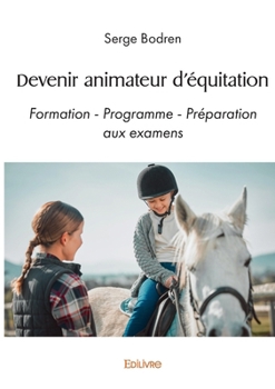Paperback Devenir animateur d'équitation: Formation - Programme - Préparation aux examens [French] Book
