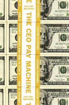 Hardcover The CEO Pay Machine: How It Trashes America and How to Stop It Book