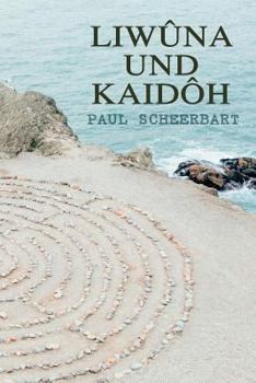 Paperback Liwûna und Kaidôh: Ein Seelenroman [German] Book