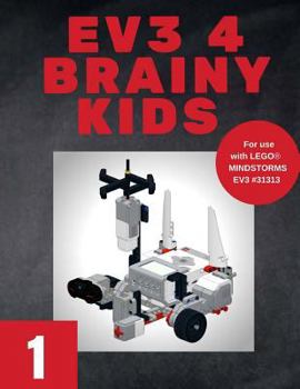 Paperback EV3 4 Brainy Kids 1: LEGO® MINDSTORMS EV3 Robotics for ages 7 to 70 Book