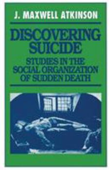 Paperback Discovering Suicide: Studies in the Social Organization of Sudden Death Book