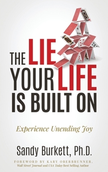 Paperback The Lie Your Life Is Built On: Experience Unending Joy Book