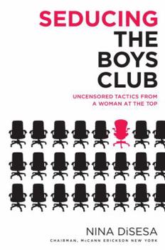 Hardcover Seducing the Boys Club: Uncensored Tactics from a Woman at the Top Book