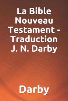 Paperback La Bible Nouveau Testament - Traduction J. N. Darby [French] Book