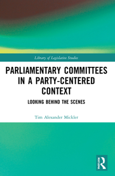Paperback Parliamentary Committees in a Party-Centred Context: Looking Behind the Scenes Book