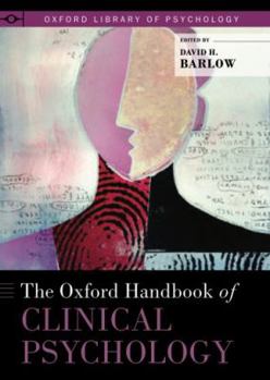 The Oxford Handbook of Clinical Psychology - Book  of the Oxford Library of Psychology