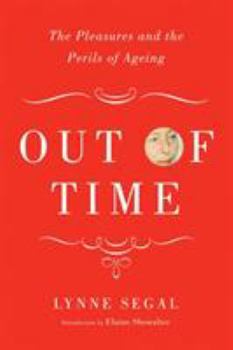 Hardcover Out of Time: The Pleasures and the Perils of Ageing Book