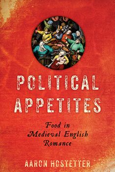 Hardcover Political Appetites: Food in Medieval English Romance Book