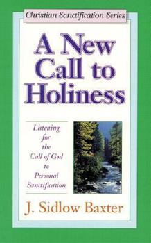 Paperback A New Call to Holiness: Listening for the Call of God to Personal Sanctification Book