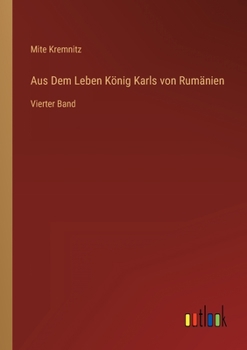 Paperback Aus Dem Leben König Karls von Rumänien: Vierter Band [German] Book