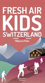 Paperback Fresh Air Kids Switzerland 2: Hikes to Huts Book