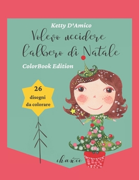 Paperback Volevo uccidere l'albero di Natale: Colorbook Edition [Italian] Book