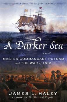 Hardcover A Darker Sea: Master Commandant Putnam and the War of 1812 Book