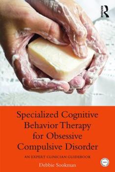 Paperback Specialized Cognitive Behavior Therapy for Obsessive Compulsive Disorder: An Expert Clinician Guidebook Book