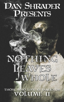Nothing Leaves Whole (Those Who Live in Darkness)