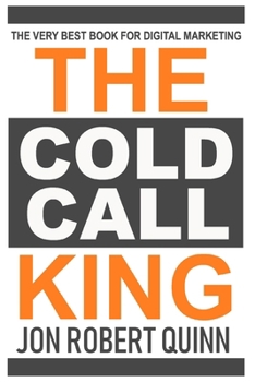 Paperback The Cold Call King: The Very Best Book for Digital Marketing Book