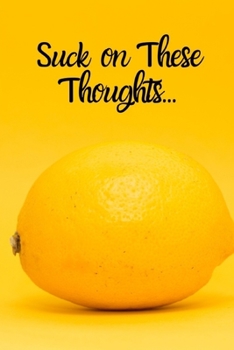 Paperback Suck on These Thoughts: Sarcastic Thinking on Everyday Adventures Book