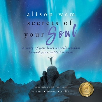 Paperback Secrets of Your Soul: A Story of Past Lives Unveils Personal Wisdom Beyond Your Wildest Dreams Book