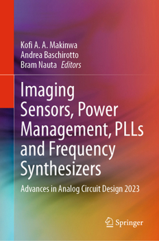 Imaging Sensors, Power Management, Plls and Frequency Synthesizers: Advances in Analog Circuit Design 2023
