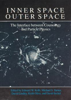 Paperback Inner Space/Outer Space: The Interface Between Cosmology and Particle Physics Book