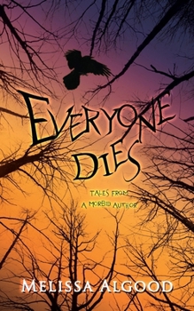 Paperback Everyone Dies: Tales from a Morbid Author Book