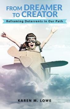 Paperback From Dreamer to Creator: Reframing Deterrents in Our Path Book