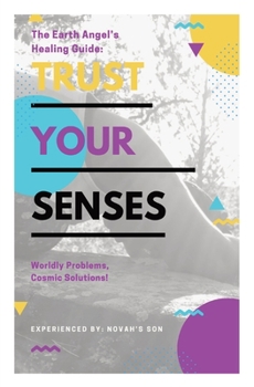 Paperback Trust Your Senses: The Earth Angel's Healing Guide Book