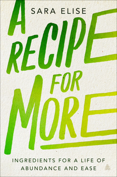 Hardcover A Recipe for More: Ingredients for a Life of Abundance and Ease Book