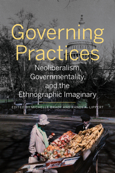 Paperback Governing Practices: Neoliberalism, Governmentality, and the Ethnographic Imaginary Book