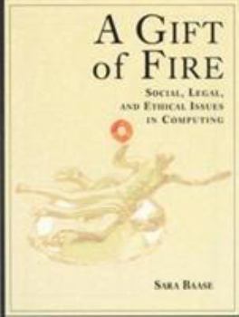 Paperback A Gift of Fire: Social, Legal, and Ethical Issues in Computing Book