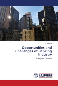 Opportunities and Challenges of Banking Industry: Ethiopian Outlook