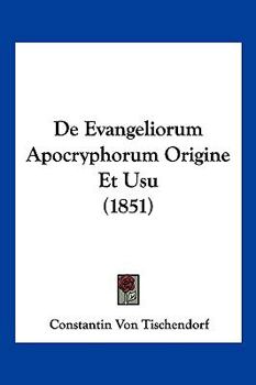 Paperback De Evangeliorum Apocryphorum Origine Et Usu (1851) [Latin] Book