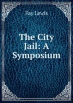 Unknown Binding The City Jail a Symposium Book