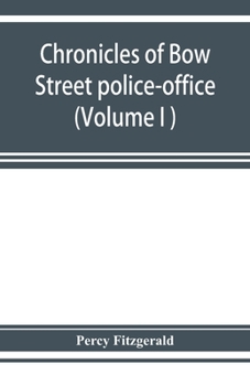 Paperback Chronicles of Bow Street police-office (Volume I ) Book