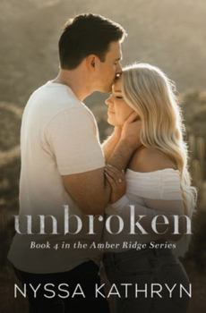 Unbroken: A Small Town, Second Chance, Romantic Suspense (Amber Ridge)