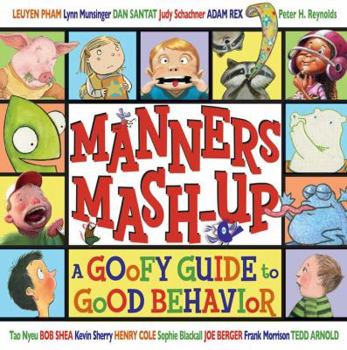 Hardcover Manners MASH-Up: A Goofy Guide to Good Behavior: A Goofy Guide to Good Behavior Book