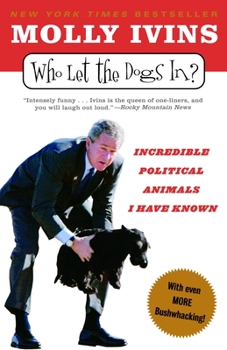 Paperback Who Let the Dogs In?: Incredible Political Animals I Have Known Book