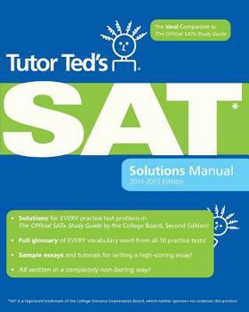 Paperback Tutor Ted's SAT Solutions Manual: The Ideal Companion Volume to the Official SAT Study Guide, 2nd Edition Book