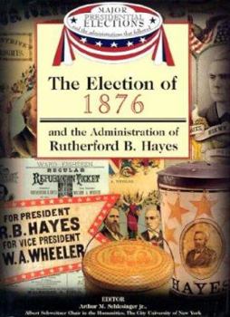 Library Binding The Election of 1876 and the Administration of Rutherford B. Hayes Book