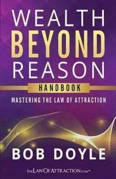 Paperback Wealth Beyond Reason: Mastering The Law Of Attraction Book