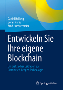 Hardcover Entwickeln Sie Ihre Eigene Blockchain: Ein Praktischer Leitfaden Zur Distributed-Ledger-Technologie [German] Book