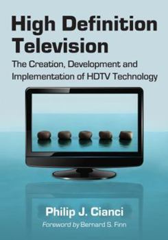 Paperback High Definition Television: The Creation, Development and Implementation of HDTV Technology Book