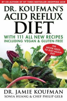 Hardcover Dr. Koufman's Acid Reflux Diet: With 111 All New Recipes Including Vegan & Gluten-Free: The Never-Need-To-Diet-Again Diet Book