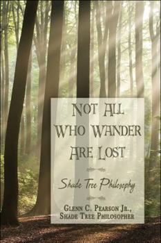 Paperback Not All Who Wander Are Lost: Shade Tree Philosophy Book