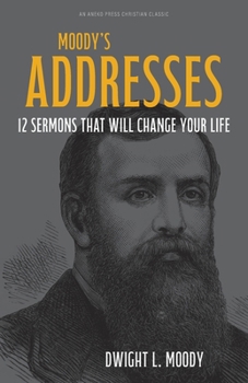 Paperback Moody's Addresses: 12 Sermons That Will Change Your Life Book