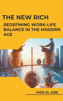Paperback The New Rich: Redefining Work-Life Balance in the Modern Age Book