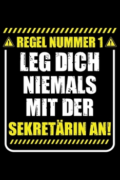 Regel Nummer 1 Leg Dich Niemals Mit Der Sekretärin An!: Liniertes Notizbuch Din-A5 Heft für Notizen (German Edition)
