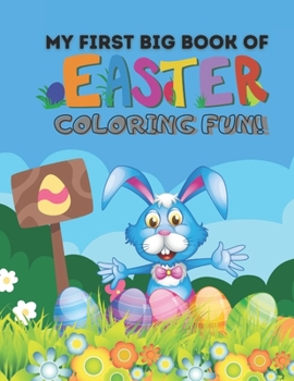 Paperback My First Big Book of Easter Coloring Fun!: Perfect Easter Coloring Book for Toddlers, Easter Animals Coloring Book For kids. Book