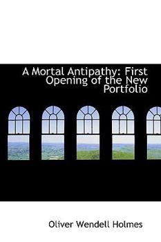 Paperback A Mortal Antipathy: First Opening of the New Portfolio Book